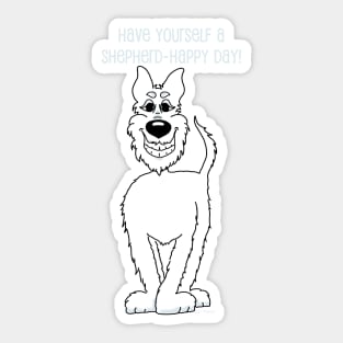 Have yourself a Shepherd happy day Sticker